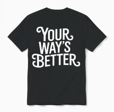 (2 Sided) Your Way’s Better Bible Verse Jesus Way Faith Unisex T-Shirt - Black