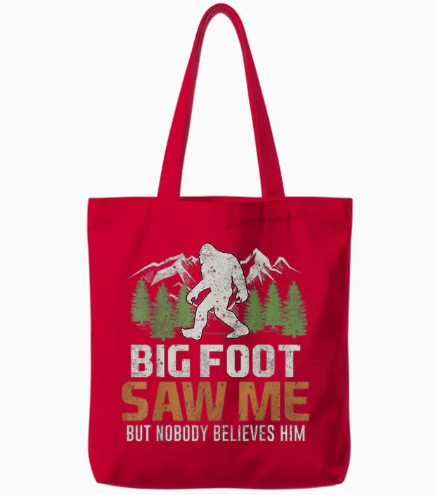 Bigfoot Saw Me but Nobody Believes Him Tote Bags in Red