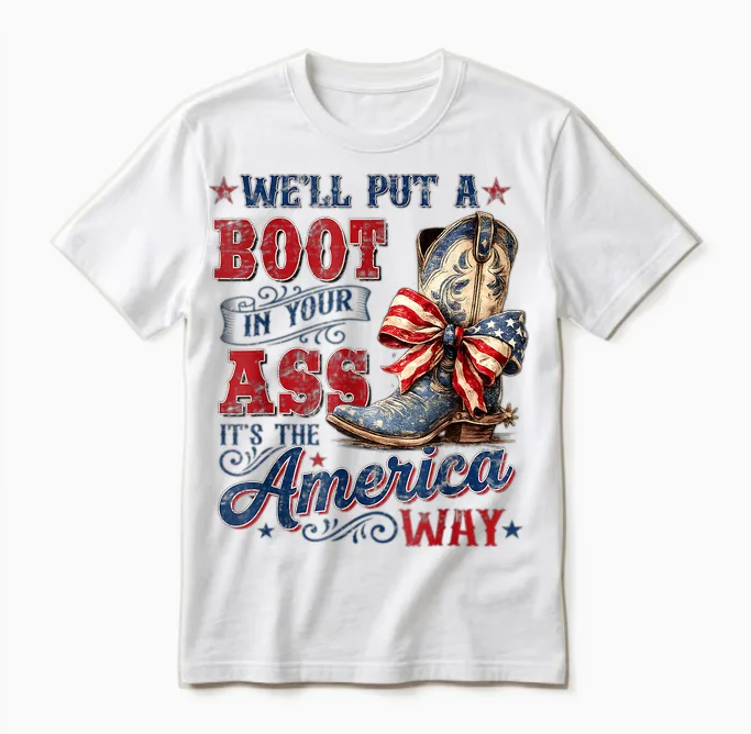 We'll Put a Boot in Your Ass Usa 4th of July Western Cowgirl Unisex T-Shirt in White