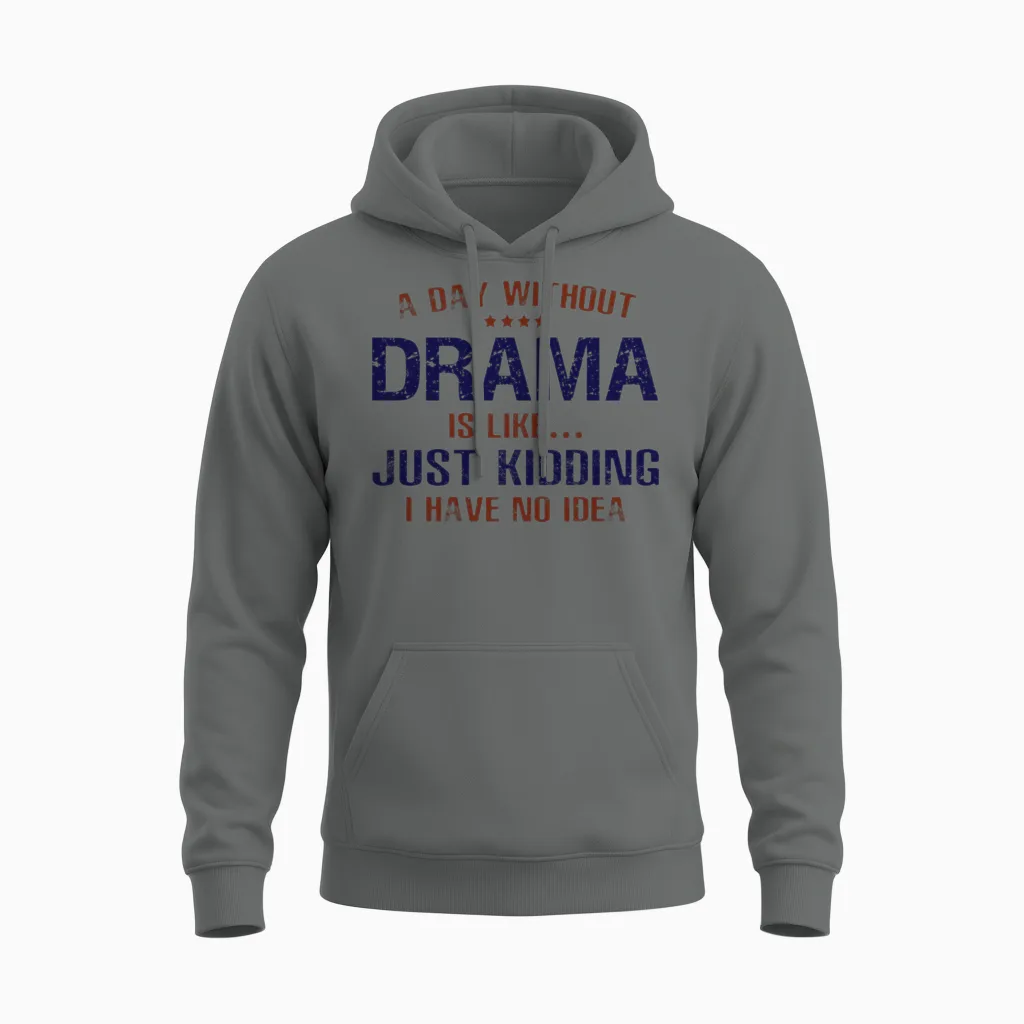 A Day Without Drama Funny Unisex Hoodie in Graphite Heather