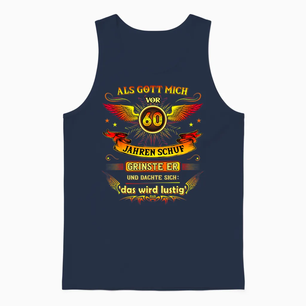 60th Birthday T-Shirt with German Text "als Gott Mich Vor 60 Jahre Schuf Grinse Er 60th, Black Unisex Tank Top in Navy
