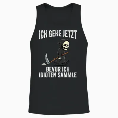 Ich Gehe Jetzt Bevor Ich Idioten Sammle Unisex Tank Top - Black