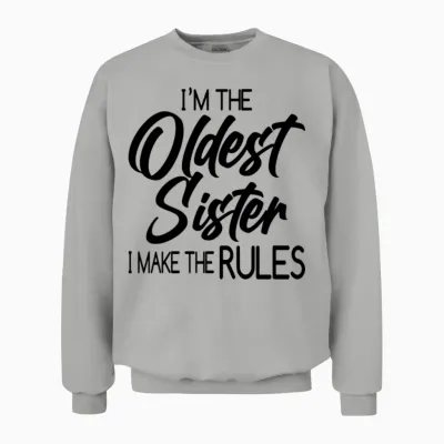 Funny Oldest Sister Saying Unisex Sweatshirt - Ash