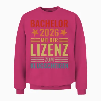 Bachelor 2026 Mit Der Lizenz Zum Klugscheißen Abschluss Fun Unisex Sweatshirt - Heliconia