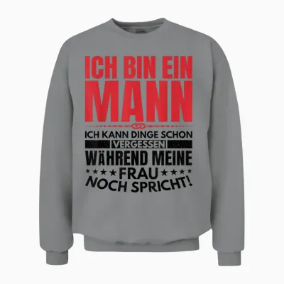Ich Bin Ein Mann Kann Dinge Vergessen Lustige Spruch Geschen Unisex Sweatshirt - Sport Grey