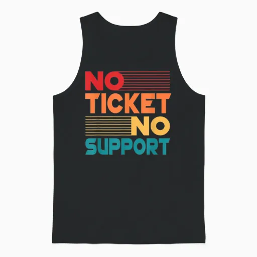 No Ticket No Support - Computer Science Work Job Admin Unisex Tank Top - Black