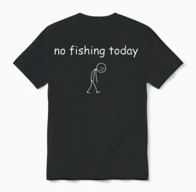 Funny Fishing Lover, No Fishing Today Unisex T-Shirt - Black