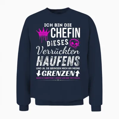 T-Shirt with German Text "chefin Dieses Verrückten Haufens" [german Language], Black, S Unisex Sweatshirt - Navy