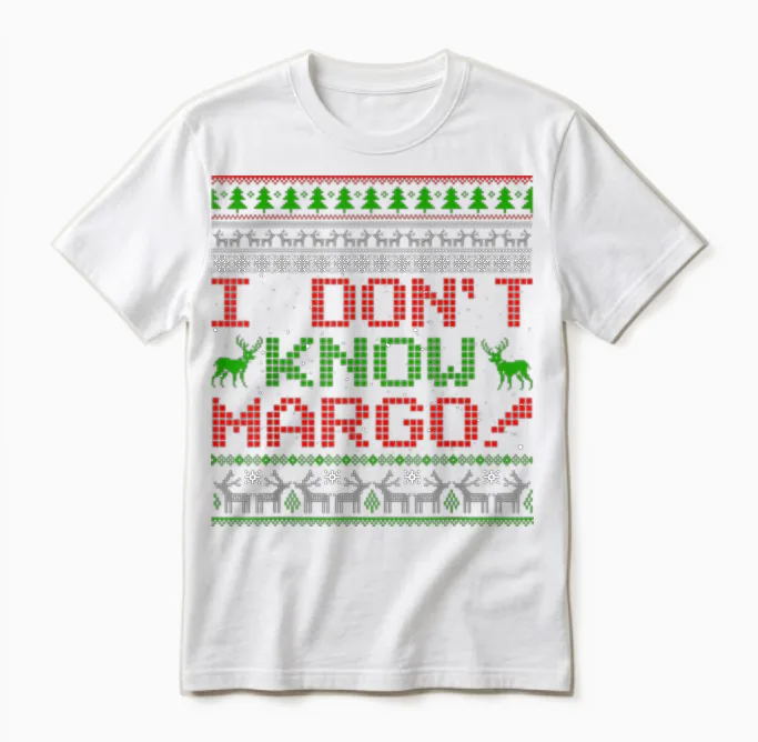 I Don't Know Margo Funny Christmas Ugly Sweater Gifts Unisex T-Shirt in White