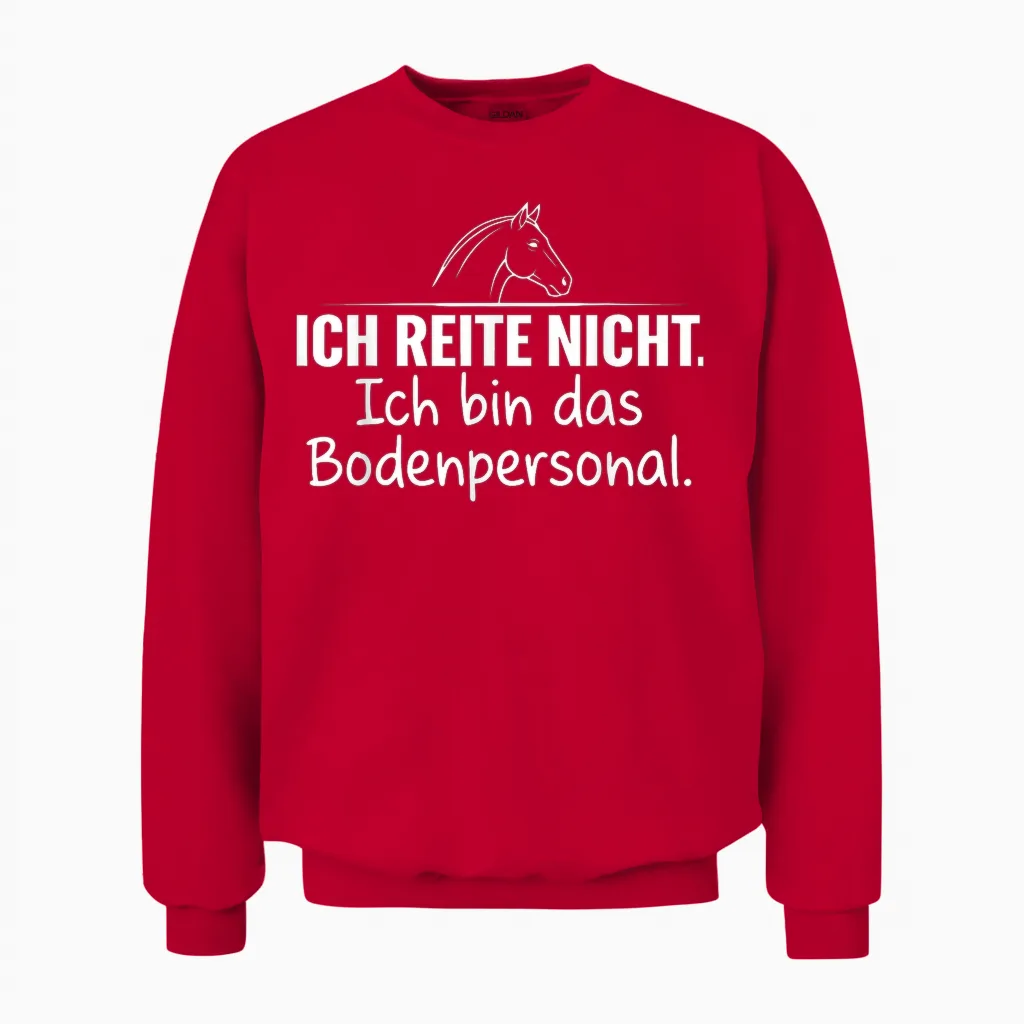 Ich Reite Nicht Ich Bin Das Bodenpersonal Unisex Sweatshirt in Red
