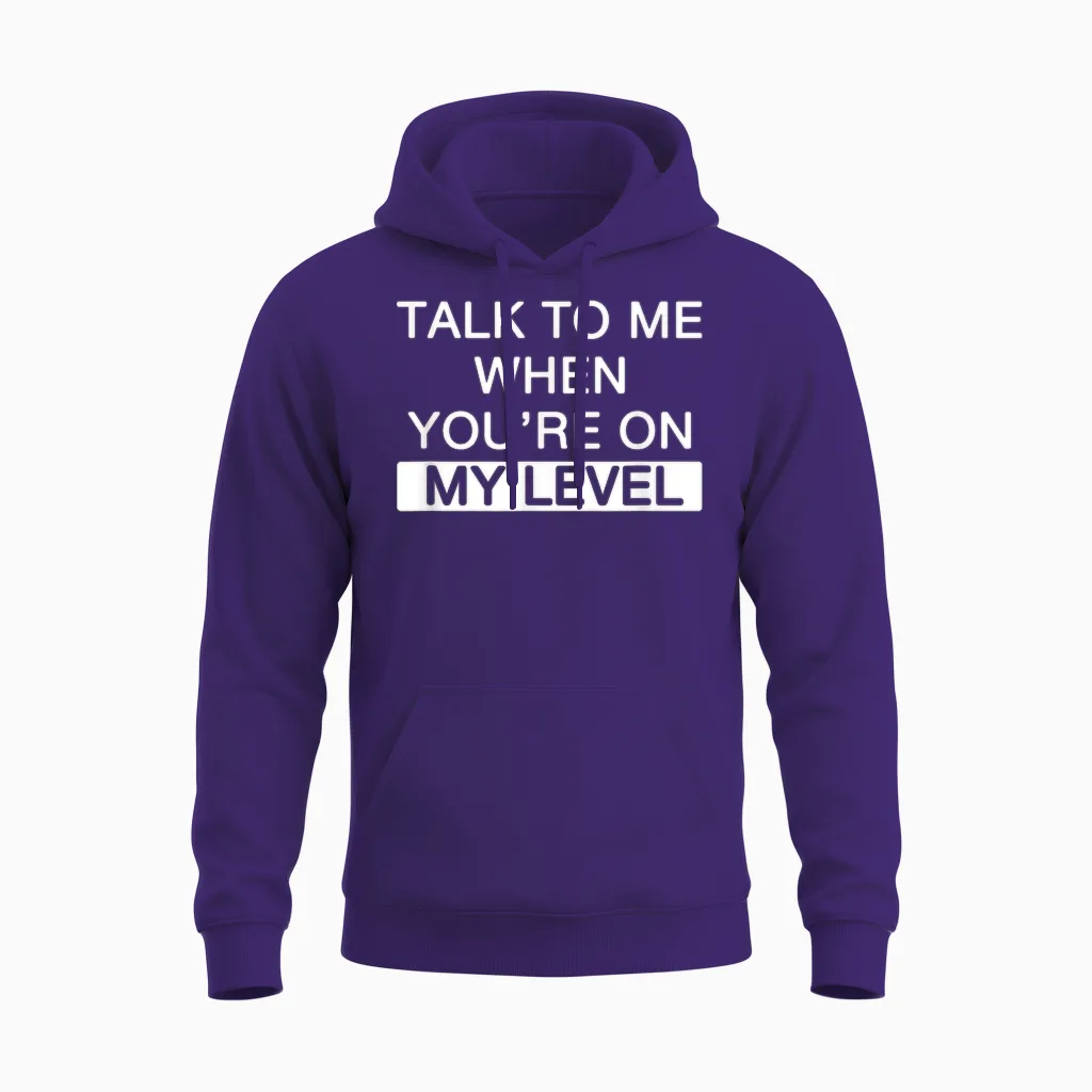 Talk to Me When You're at My Level for Narcissistic Narcissism T-Shirt, Black, S Unisex Hoodie in Purple