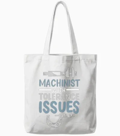 Funny Machinist with Tolerance Issues Engineer Tote Bags - White