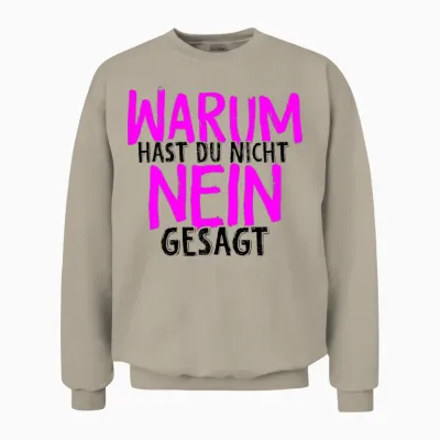 Warum Hast Du Nicht Nein Gesagt - Schlager Fans Antrag Jga Unisex Sweatshirt - Sand