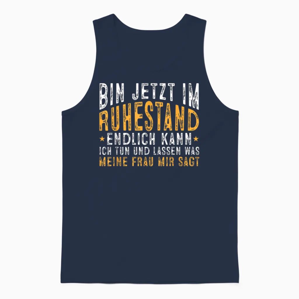 Bin Im Ruhestand Ich Kann Tun Und Lassen Was Meine Frau Sagt Unisex Tank Top in Navy