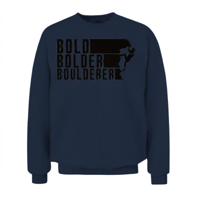 Bold Bolder Boulderer Boulder Bouldering Unisex Sweatshirt - Navy