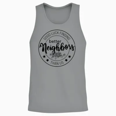 Good Luck Finding Better Neighbors Unisex Tank Top - Sport Grey