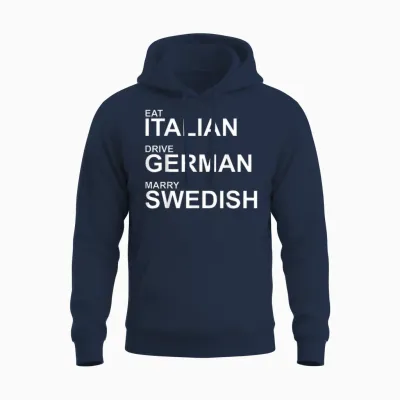 Eat Italian Drive German Marry Swedish – Humorvoller Spruch Unisex Hoodie - Navy