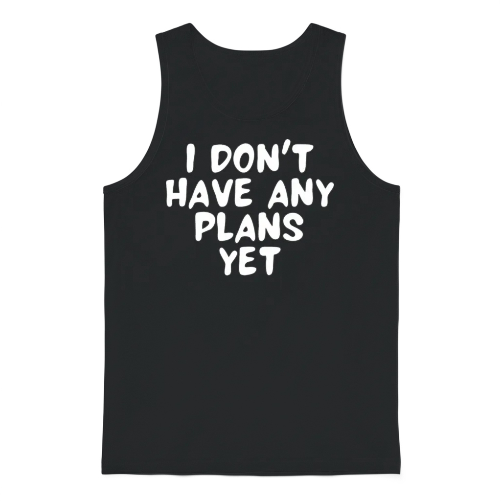 I Dont Have Any Plans Yet Funny Couples Quote Unisex Tank Top - Black