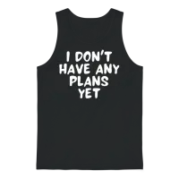 I Dont Have Any Plans Yet Funny Couples Quote Unisex Tank Top - Black – 1