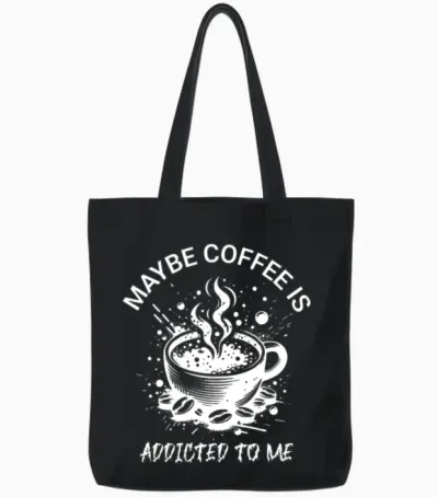 Maybe Coffee Is Addicted to Me Tote Bags - Black