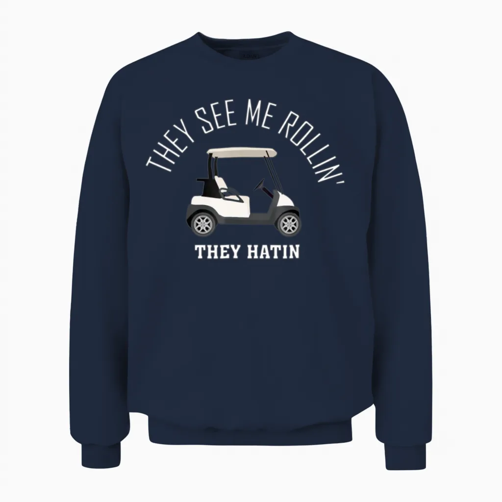 They See Me Rollin They Hatin Funny Golf Unisex Sweatshirt in Navy