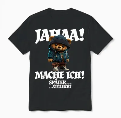 Jahaa Mache Ich Später Vielleicht Funny Teddy with Sayings T-Shirt, Black Unisex T-Shirt - Black