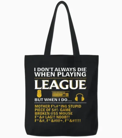 I Dont Always Die When Playing League of Legends Tote Bags - Black