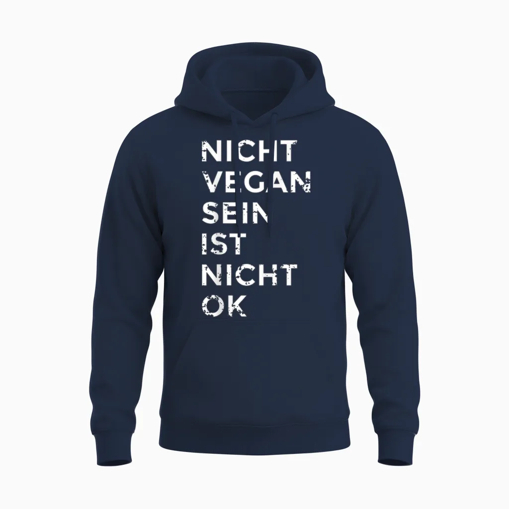 Nicht Vegan Sein Ist Nicht Ok I Damen & Herren I Veganismus Unisex Hoodie in Navy