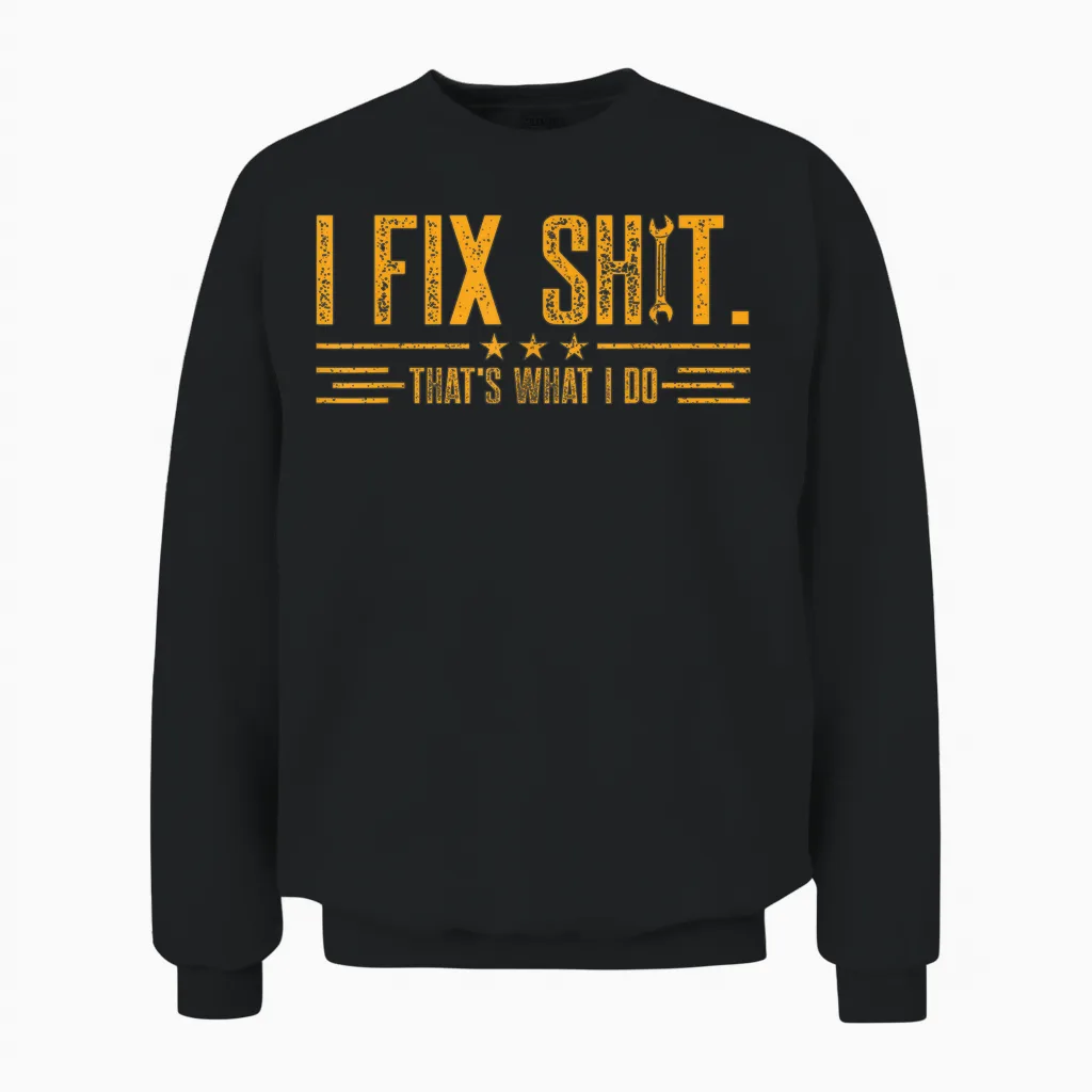Retro I Fix Shit That’s What I Do Funny Work Fathers Day Unisex Sweatshirt in Black