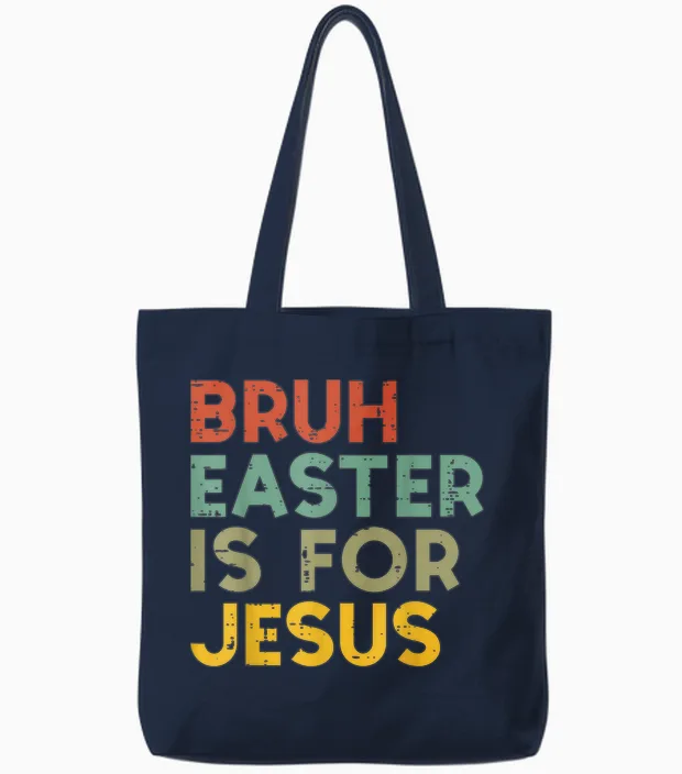 Bruh Easter Is for Jesus Christian Religious Men Women Tote Bags in Navy