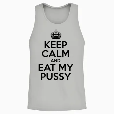 Keep Calm and Eat My Pussy Unisex Tank Top - Ash