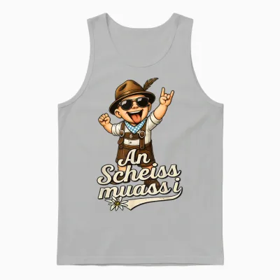 An Scheiss Muaß I Freistaat Bayern Bayrisch Bairisch Dialekt Unisex Tank Top - Ash