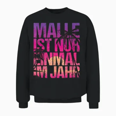 Malle Ist Nur Einmal Im Jahr T-Shirt, Black Unisex Sweatshirt - Black