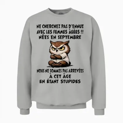 Ne Cherchez Pas D'ennui Avec Les Femmes âgées Nées En Sept. Unisex Sweatshirt - Ash