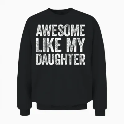 Tolles Like My Daughter-Shirt, Lustiges Herren-Vatertag-Shirt Unisex Sweatshirt - Black