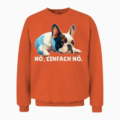 Französische Bulldogge Nö Einflach Nö Outfit Frenchie Spruch Unisex Sweatshirt - Orange