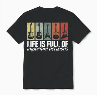 Important Decisions Funny Guitar Lover Unisex T-Shirt - Black
