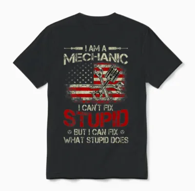 Vintage I'm a Mechanic I Can't Fix Stupid American Flag Back Unisex T-Shirt - Black