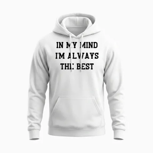 In My Mind I'm Always the Best Unisex Hoodie in White