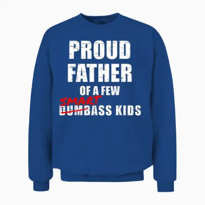 Funny Proud Father of a Few Smartass Kids Not Dumbass Unisex Sweatshirt - Royal
