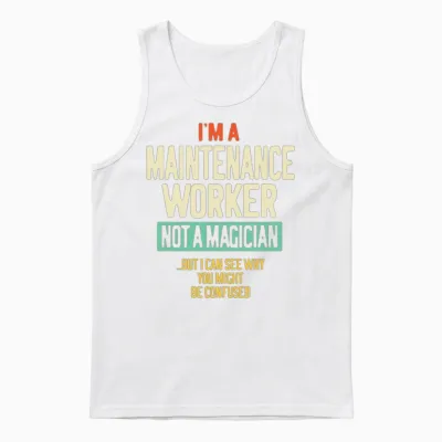 I'm a Maintenance Worker Not a Magician Unisex Tank Top - White