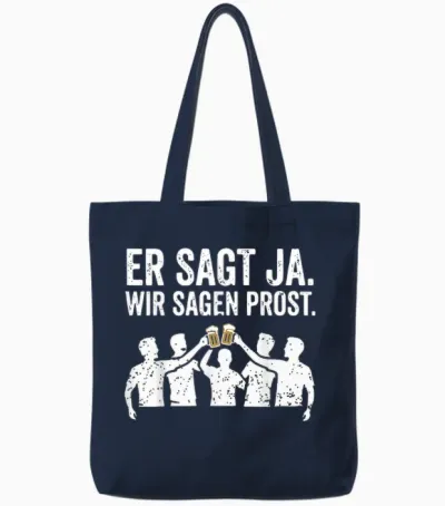 Er Sagt Ja Wir Sagen Prost Lustiges Jga Junggesellenabschied Tote Bags - Navy