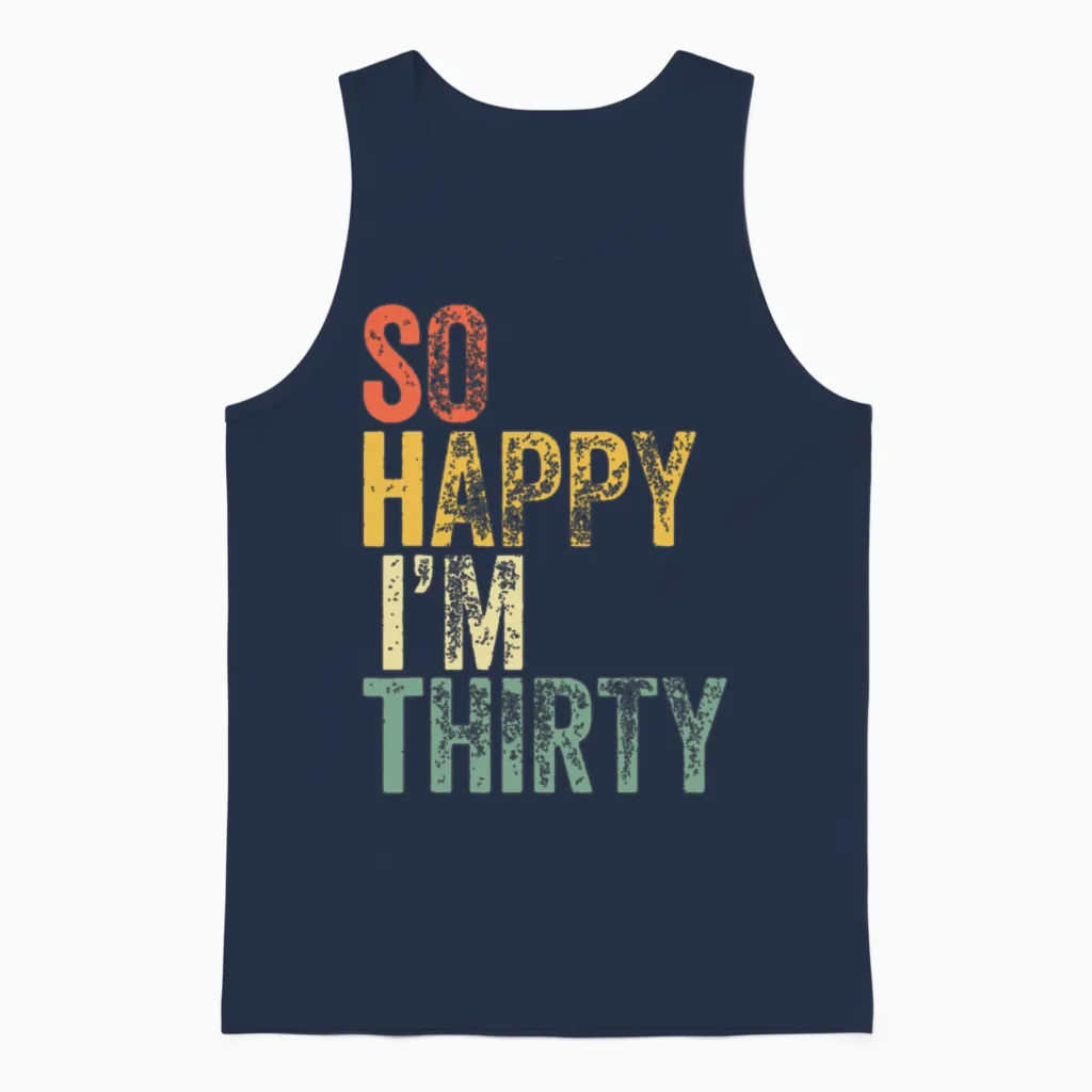 So Happy I'm Thirty, Funny 30th Birthday Unisex Tank Top in Navy