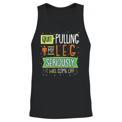 Quit Pulling My Leg Design for a Leg Amputee Unisex Tank Top - Black