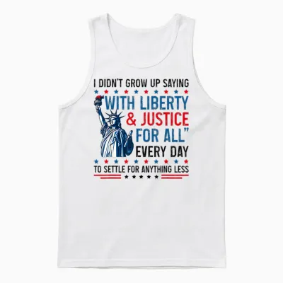 Retro I Didn't Grow Up Saying with Liberty & Justice for All Unisex Tank Top - White