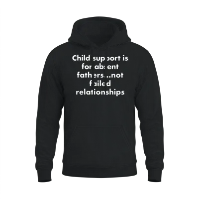 Child Support Is for Absent Fathers Not Failed Rel Unisex Hoodie - Black