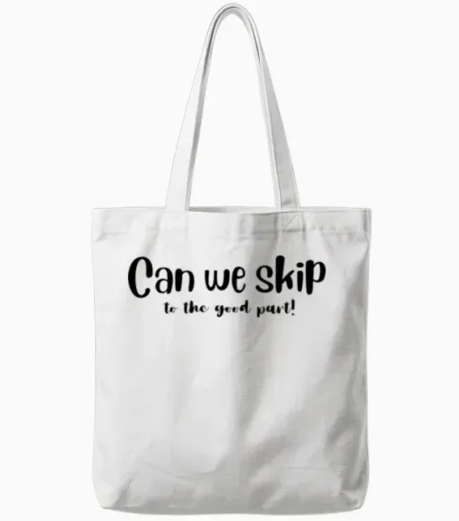 Can We Skip to the Good Part Tote Bags - White