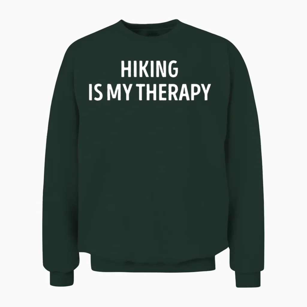 Hiking Is My Therapy Funny Outdoors Unisex Sweatshirt in Forest
