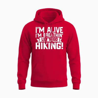 Funny Hiking Im Alive Im Breathing Let S Go Hiking Unisex Hoodie - Red