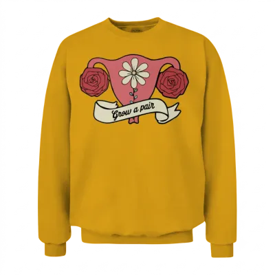 Grow a Pair Funny Uterus Unisex Sweatshirt - Gold